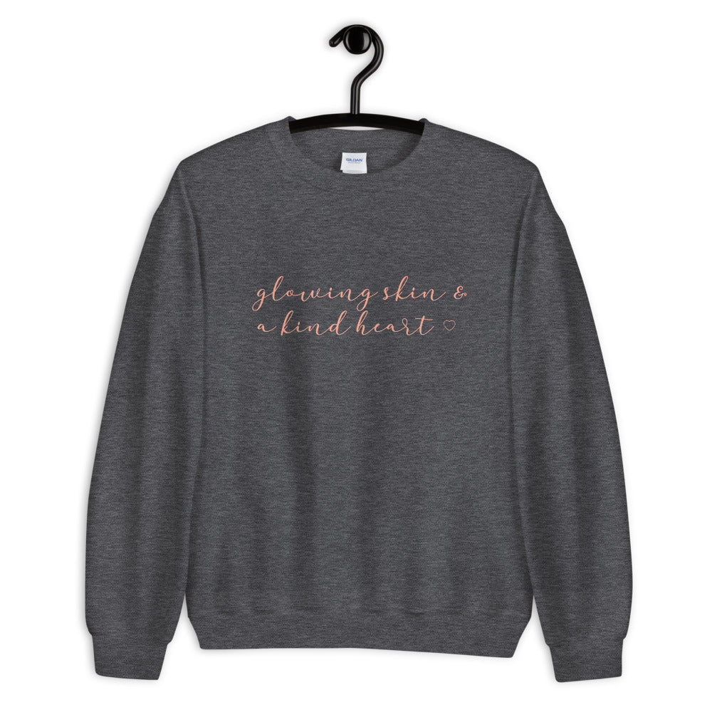 "glowing skin and a kind heart" Sweatshirt